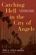 Catching hell in the city of angels : life and meanings of Blackness in south central Los Angeles /