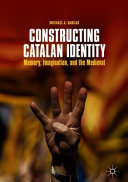 Constructing Catalan Identity : memory, imagination, and the medieval /