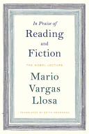 In praise of reading and fiction : the Nobel lecture, December 7, 2010 /