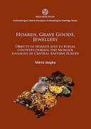 Hoards, grave goods, jewellery : objects in hoards and in burial contexts during the Mongol invasion of central-eastern Europe /