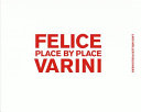 Felice Varini : place by place /