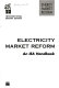 Electricity market reform : an IEA handbook /