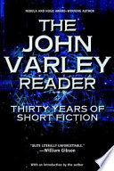 The John Varley reader : thirty years of short fiction /