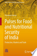 Pulses for Food and Nutritional Security of India : Production, Markets and Trade /
