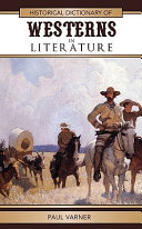 Historical dictionary of westerns in literature /