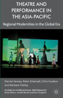 Theatre and performance in the Asia-Pacific : regional modernities in the global era /