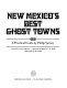 New Mexico's best ghost towns : a practical guide /