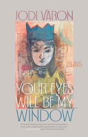Your eyes will be my window : essays /