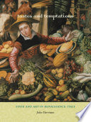 Tastes and temptations : food and art in Renaissance Italy /