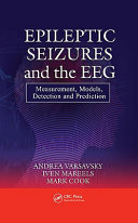 Epileptic seizures and the EEG : measurement, models, detection and prediction /