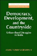 Democracy, development, and the countryside : urban-rural struggles in India /