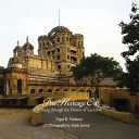 Lucknow : the city of heritage & culture : a walk through history /
