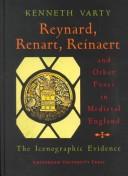 Reynard, Renart, Reinaert : and other foxes in medieval England : the iconographic evidence : a study of the illustrating of fox lore and Reynard the Fox stories in England during the Middle Ages followed by a brief survey of their fortunes in post-medieval times /