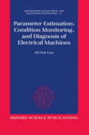 Parameter estimation, condition monitoring, and diagnosis of electrical machines /