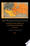 Representations : images of the world in Ciceronian oratory /