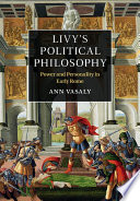 Livy's political philosophy : power and personality in early Rome /