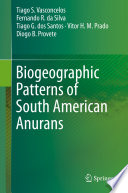 Biogeographic Patterns of South American Anurans /