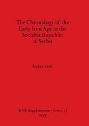 The chronology of the Early Iron Age in the Socialist Republic of Serbia /