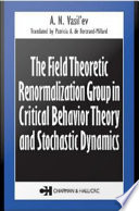 The field theoretic renormalization group in critical behavior theory and stochastic dynamics /