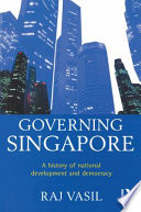 Governing Singapore : democracy and national development /