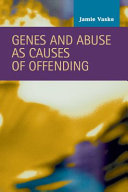 Genes and abuse as causes of offending /