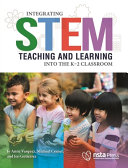 Integrating STEM teaching and learning into the K-2 classroom /