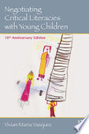 Negotiating critical literacies with young children : 10th anniversary edition /