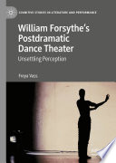 William Forsythe's Postdramatic Dance Theater : Unsettling Perception /