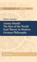 Anima mundi : the rise of the world soul theory in modern German philosophy /