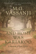 And home was kariakoo : a memoir of east africa.