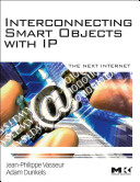 Interconnecting smart objects with IP : the next Internet /