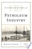 Historical dictionary of the petroleum industry /