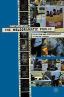 The melodramatic public : film form and spectatorship in Indian cinema /