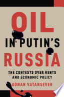 Oil in Putin's Russia : the contests over rents and economic policy /