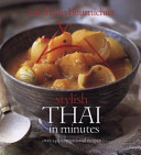 Stylish Thai in minutes : over 120 inspirational recipes /