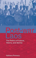 Post-war Laos : the politics of culture, history, and identity /