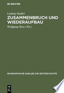 Zusammenbruch und Wiederaufbau : Ein Tagebuch aus der Wirtschaft 1945-1949 /