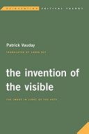 The invention of the visible : the image in light of the arts /