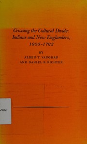 Crossing the cultural divide : Indians and New Englanders, 1605-1763 /