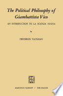 The Political Philosophy of Giambattista Vico : an Introduction to La Scienza Nuova /