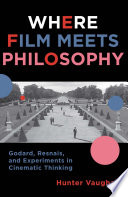 Where film meets philosophy : Godard, Resnais, and experiments in cinematic thinking /