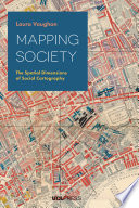 Mapping society : the spatial dimensions of social cartography /