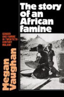 The story of an African famine : gender and famine in twentieth-century Malawi /