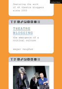 Theatre blogging : the emergence of a critical culture /