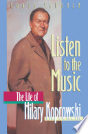 Listen to the music : the life of Hilary Koprowski /