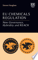 EU chemicals regulation : new governance, hybridity and REACH /