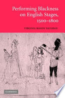 Performing blackness on English stages, 1500-1800 /