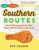 Southern routes : secret recipes from the best down-home joints in the South /