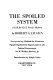The spoiled system : a call for Civil Service reform /