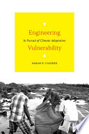 Engineering vulnerability : in pursuit of climate adaptation /